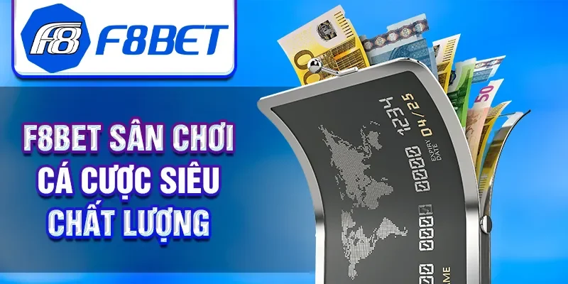 F8BET sân chơi cá cược siêu chất lượng