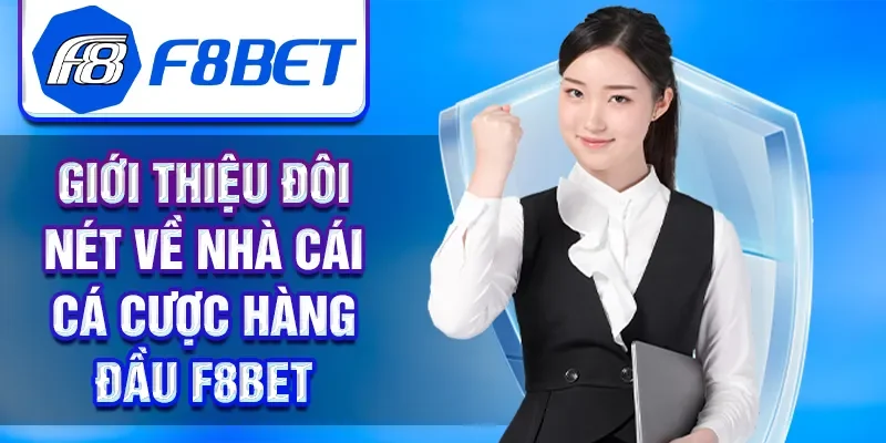 GIới thiệu đôi nét về nhà cái cá cược hàng đầu F8BET