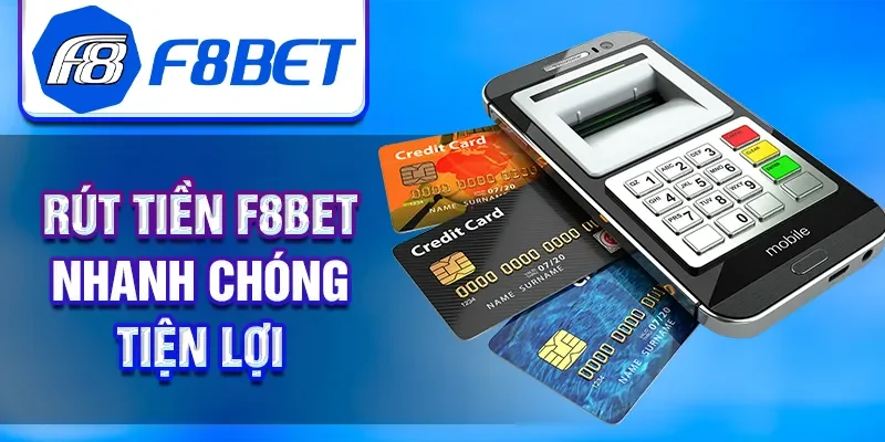 Rút tiền F8BET nhanh chóng tiện lợi
