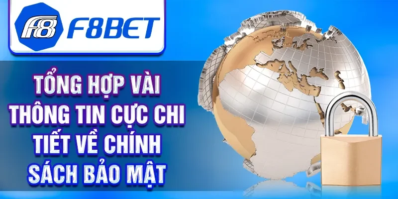Tổng hợp vài thông tin cực chi tiết về chính sách bảo mật