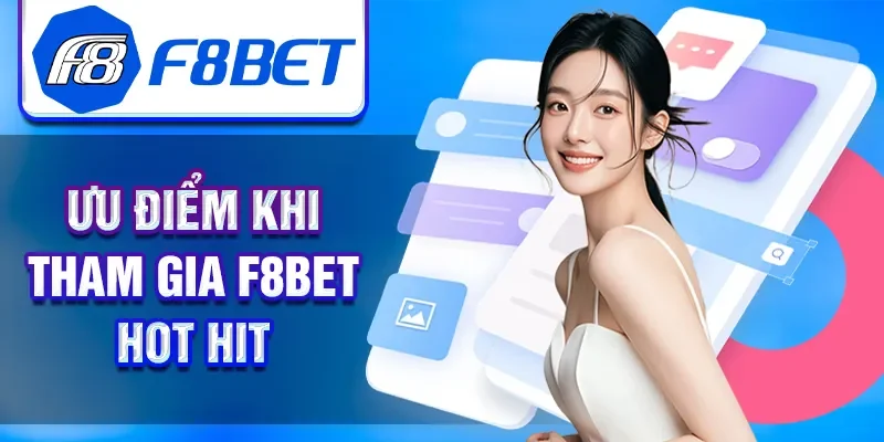 Ưu điểm khi tham gia F8BET hot hit 